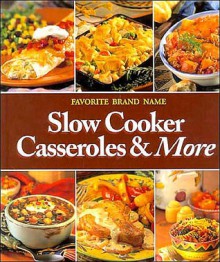 Favorite Brand Name Slow Cooker Casseroles & More - Publications International Ltd.