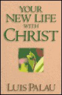 Your New Life W/Christ - Luis Palau