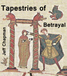 Tapestries of Betrayal - Jeff Chapman