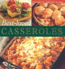 Best-Loved Casseroles: Favorite Brand Name - Publications International Ltd.