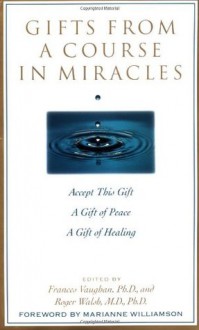 Gifts from A Course in Miracles - Frances E. Vaughan, Roger Walsh, Jane English