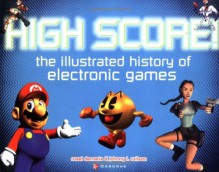 High Score! The Illustrated History of Electronic Games - Rusel DeMaria, Johnny L. Wilson
