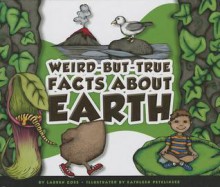 Weird-But-True Facts about Earth - Lauren Coss, Kathleen Petelinsek