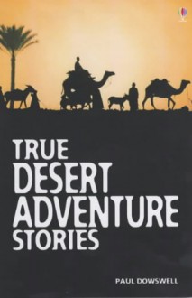 True Desert Adventures - Paul Dowswell