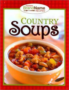 Country Soups (Favorite Brand Name Recipes Series) - Publications International Ltd.