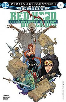 Red Hood and the Outlaws (2016-) #8 - Scott Lobdell, Dan Brown, Kenneth Rocafort