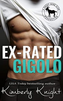 Ex-Rated Gigolo: A Hero Club Novel (Cocky Hero Club) - Kimberly Knight