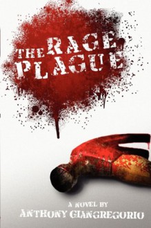 The Rage Plague - Anthony Giangregorio