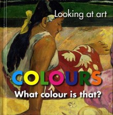 Looking at Art: Colours: What Colour Is That? - National Gallery of Australia