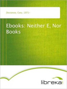 Ebooks: Neither E, Nor Books - Cory Doctorow