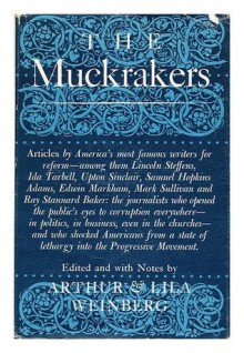 The Muckrakers - Arthur Weinberg, Lila Shaffer Weinberg