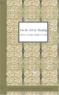 On The Art Of Reading - Arthur Quiller-Couch