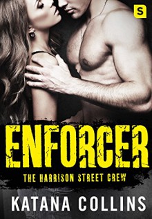 Enforcer (The Harrison Street Crew) - Katana Collins
