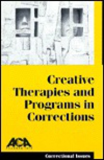Correctional Issues: Creative Therapies and Programs in Corrections - American Correctional Association