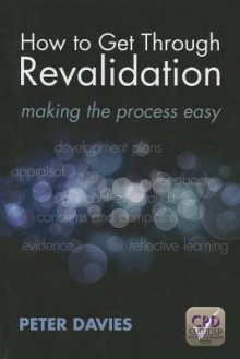 How to Get Through Revalidation: Making the Process Easy - Peter Davies