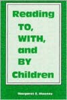 Reading To, With, and by Children - Margaret E. Mooney