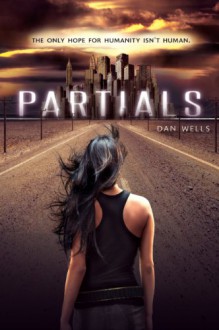 Partials (Partials, #1) - Dan Wells