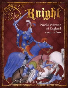 Knight: Noble Warrior of England 1200-1600 (General Military) - Christopher Gravett