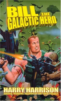 Bill, the Galactic Hero - Harry Harrison