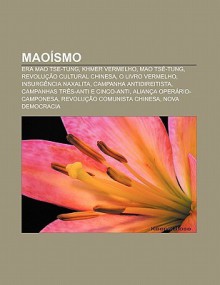 Mao Smo: Era Mao Tse-Tung, Khmer Vermelho, Mao Ts -Tung, Revolu O Cultural Chinesa, O Livro Vermelho, Insurg Ncia Naxalita - Source Wikipedia