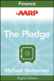 AARP The Pledge: Your Master Plan for an Abundant Life (Agora Series) - Michael Masterson