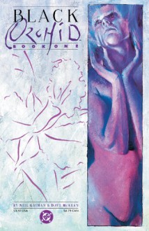 Black Orchid (1988-1989) #1 - Neil Gaiman, Dave McKean