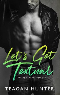 Let's Get Textual (Text #1) - Teagan Hunter