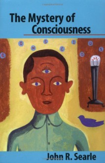 The Mystery of Consciousness - John Rogers Searle