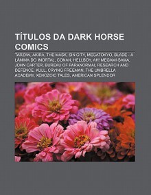 T Tulos Da Dark Horse Comics: Tarzan, Akira, the Mask, Sin City, Megatokyo, Blade - A L Mina Do Imortal, Conan, Hellboy, Ah! Megami-Sama - Source Wikipedia