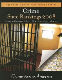 Crime State Rankings 2008: Crime in the 50 United States (Crime State Rankings) - Kathleen O'Leary Morgan, Scott Morgan