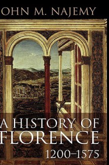 A History of Florence 1200-1575 - John M. Najemy