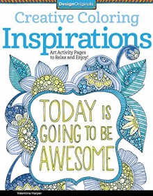 Creative Coloring Inspirations: Art Activity Pages to Relax and Enjoy! - Valentina Harper