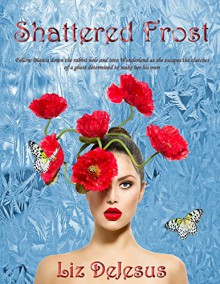 Shattered Frost (The Frost Series Book 3) - Liz DeJesus