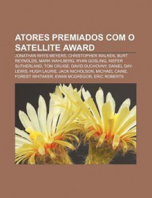 Atores Premiados Com O Satellite Award: Jonathan Rhys Meyers, Christopher Walken, Burt Reynolds, Mark Wahlberg, Ryan Gosling, Kiefer Sutherland - Source Wikipedia