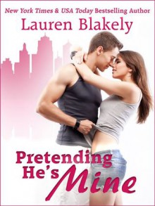 Pretending He's Mine - Lauren Blakely
