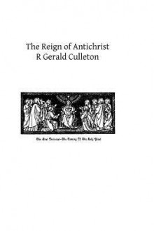 The Reign of Antichrist - R Gerald Culleton, Hermenegild Tosf