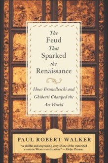 The Feud That Sparked the Renaissance: The Feud That Sparked The Renaissance - Paul Robert Walker