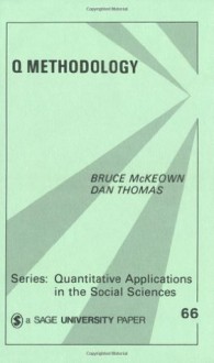 Q Methodology (Quantitative Applications in the Social Sciences) - Bruce McKeown, Dan Thomas