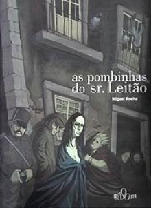 As Pombinhas do Sr. Leitão - Miguel Rocha