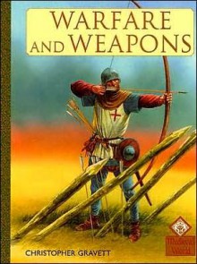 Warfare and Weapons - Christopher Gravett