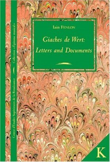 Giaches de Wert. Letters and Documents (Epitome Musical) - Ian Fenlon, Iain Fenlon