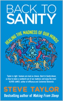 Back To Sanity: Healing the Madness of Our Minds - Steve Taylor