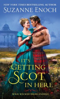 It's Getting Scot in Here (Wild Wicked Highlanders) - Suzanne Enoch