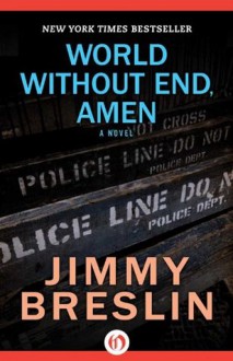 World Without End, Amen: A Novel - Jimmy Breslin