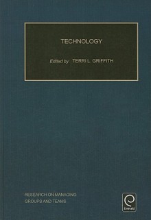 Technology - Terri L. Griffith, Margaret A. Neale