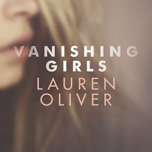 Vanishing Girls - Lauren Oliver, Saskia Maarleveld, Elizabeth Evans, Dan Bittner, Tavia Gilbert, Joel Richards, Justice Folding, Hodder & Stoughton