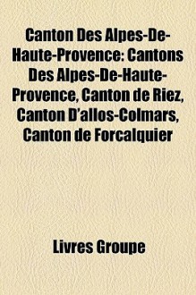 Canton Des Alpes-De-Haute-Provence - Livres Groupe