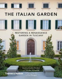 Italian Garden: Restoring a Renaissance Garden in Tuscany - Paul Bangay,Cecilia Hewlett,Narelle McAuliffe
