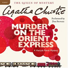 Murder on the Orient Express: A Hercule Poirot Mystery (Audio) - Agatha Christie,Dan Stevens