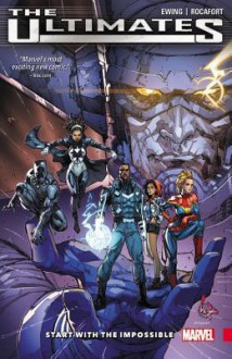 The Ultimates, Vol. 1: Start with the Impossible - Christian Ward, Kenneth Rocafort, Al Ewing